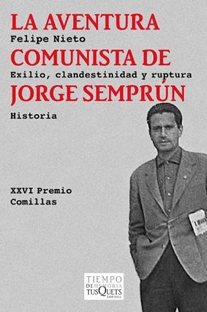 AVENTURA COMUNISTA DE JORGE SEMPRUN. EXILIO CLANDESTINIDAD Y RUPTURA.26 PREMIO COMILLAS | 9788483838211 | NIETO,FELIPE
