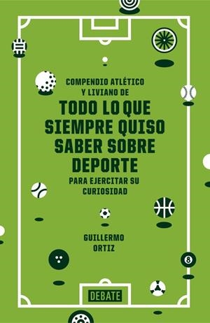 COMPENDIO ATLETICO Y LIVIANO DE TODO LO QUE SIEMPRE QUISO SABER SOBRE DEPORTE PARA EJERCITAR SU CURIOSIDAD | 9788499924038 | ORTIZ,GUILLERMO