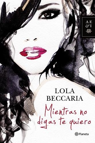 MIENTRAS NO DIGAS TE QUIERO | 9788408122937 | BECCARIA,LOLA
