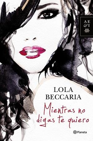 MIENTRAS NO DIGAS TE QUIERO | 9788408122937 | BECCARIA,LOLA
