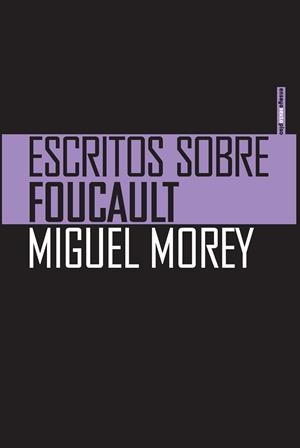 ESCRITOS SOBRE FOUCAULT | 9788415601623 | MOREY,MIGUEL