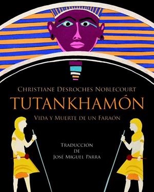 TUTANKHAMON VIDA Y MUERTE DE UN FARAON | 9788494201288 | DESROCHES NOBLECOURT,CHRISTIANE
