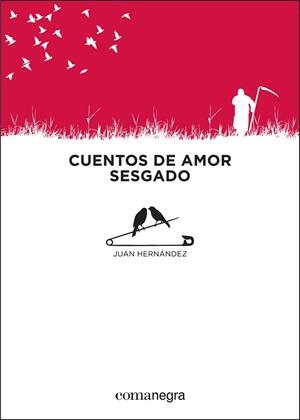 CUENTOS DE AMOR SESGADO | 9788416033065 | HERNANDEZ,JUAN CARLOS