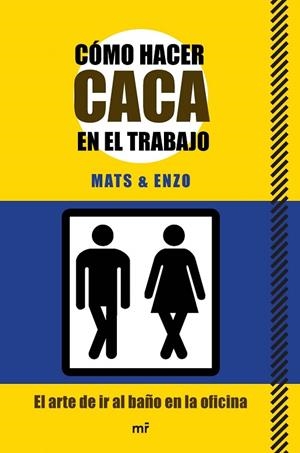 COMO HACER CACA EN EL TRABAJO. EL ARTE DE IR AL BAÑO EN EL TRABAJO | 9788427040946 | MATSCHNIG,MONIKA ENZO
