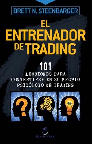 ENTRENADOR DE TRADING. 101 LECCIONES PARA CONVERTIRSE EN SU PROPIO PSICOLOGO DE TRADING | 9788493454395 | STEENBARGER,BRETT N.