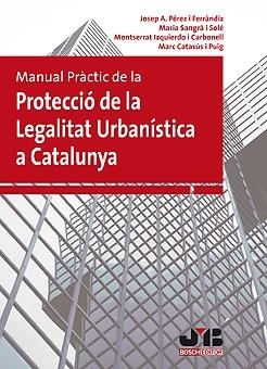 MANUAL PRACTIC DE LA PROTECCIO DE LA LEGALITAT URBANISTICA A CATALUNYA | 9788476988077 | PEREZ I FERRANDIZ,JOSEP A.