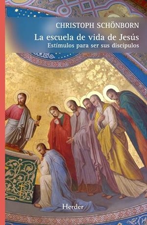 ESCUELA DE VIDA DE JESUS. ESTIMULOS PARA SER SUS DISCIPULOS | 9788425432477 | SCHONBORN,CHRISTOPH