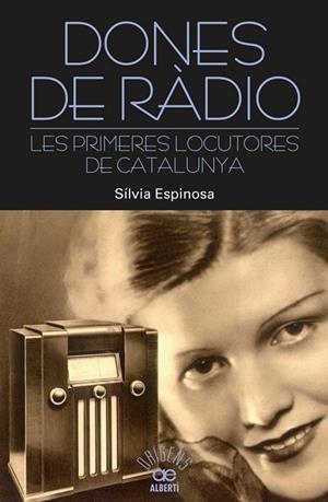 DONES DE RADIO. LES PRIMERES LOCUTORES DE CATALUNYA | 9788472461000 | ESPINOSA-MIRABET,SILVIA