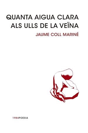 QUANTA AIGUA CLARA ALS ULLS DE LA VEINA | 9788415835240 | COLL MARINE,JAUME
