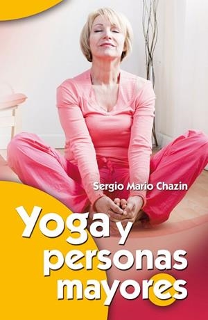 YOGA Y PERSONAS MAYORES | 9788490230077 | MARIO CHAZIN,SERGIO