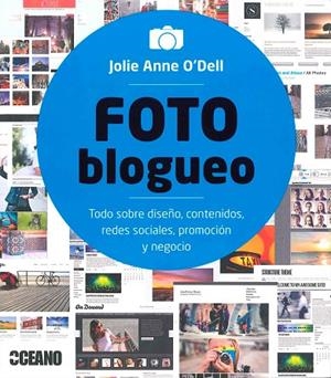 FOTO BLOGUEO. TODO SOBRE DISEÑO, CONTENIDOS, REDES SOCIALES, PROMOCION Y NEGOCIO | 9788475568577 | O,DELL,JOLIE ANNE