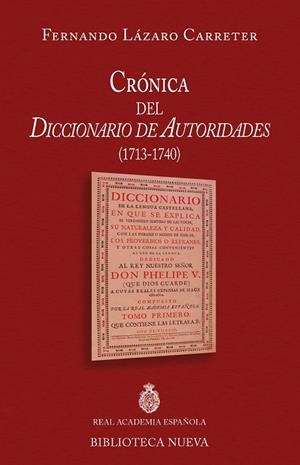 CRONICA DEL DICCIONARIO DE AUTORIDADES 1713-1740 | 9788416095377 | LAZARO CARRETER,FERNANDO
