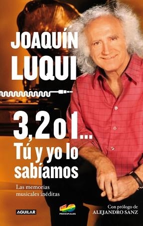 3, 2 O 1... TU Y YO LO SABIAMOS. LAS MEMORIAS MUSICALES INEDITAS | 9788403014237 | LUQUI,JOAQUIN