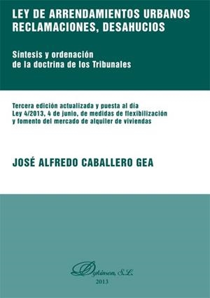 LEY DE ARRENDAMIENTO URBANOS, RECLAMACIONES, DESAHUCIOS. SINTESIS Y ORDENACION DE LA DOCTRINA DE LOS TRIBUNALES | 9788490315774 | CABALLERO GEA,JOSE ALFRED