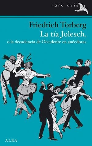 TIA JOLESCH. O LA DECADENCIA DE OCCIDENTE EN ANECDOTAS | 9788484289968 | TORBERG,FRIEDRICH