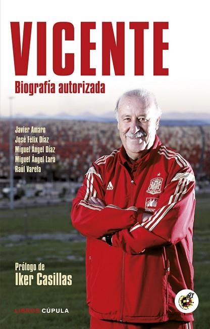 VICENTE. BIOGRAFIA AUTORIZADA | 9788448019136 | DIEZ,MIGUEL ANGEL AMARO,JAVIER DIAZ,JOSE FELIX LARA,MIGUEL ANGEL VARELA,RAUL
