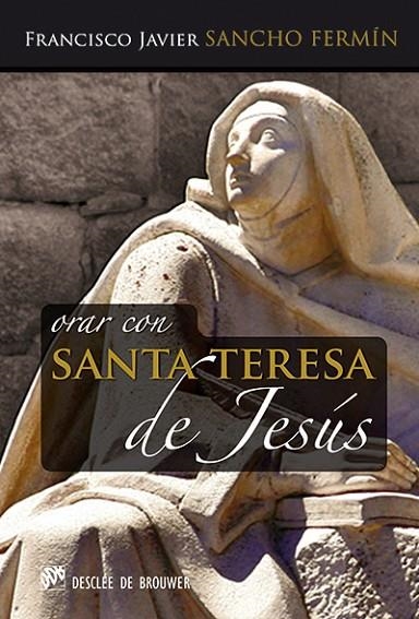 ORAR CON SANTA TERRESA DE JESUS | 9788433027047 | SANCHO FERMIN,FRANCISCO JAVIER
