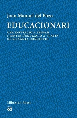 EDUCACIONARI. UNA INVITACIO A PENSAR I SENTIR L,EDUCACIO A TRAVES DE SEIXANTA CONCEPTES | 9788429772692 | DEL POZO,JOAN MANUEL