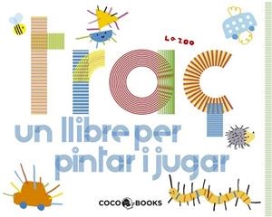 TRAÇ. UN LLIBRE PER PINTAR I JUGAR | 9788493847197 | ZOO, LA