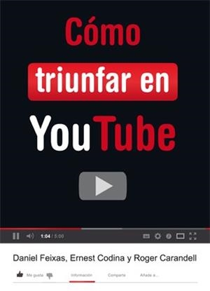 COMO TRIUNFAR EN YOU TUBE | 9788424648848 | CARANDELL,ROGER CODINA,ERNEST FEIXAS,DANIEL