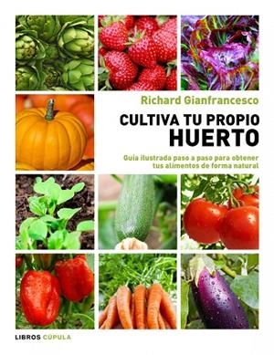 CULTIVA TU PROPIO HUERTO | 9788448069025 | GIANFRANCESCO,RICHARD