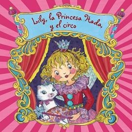 LILY, LA PRINCESA HADA, Y EL CIRCO | 9788421678671
