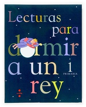 LECTURAS PARA DORMIR A UN REY 1 PRIMARIA | 9788466115322