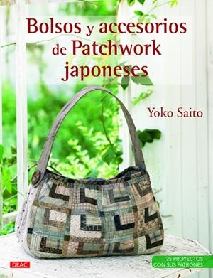 BOLSOS Y ACCESORIOS DE PATCHWORK JAPONESES | 9788498743852 | SAITO,YOKO