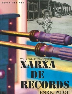 XARXA DE RECORDS VOL. 1 SOTA EL FRANQUISME | 9788494203534 | PUJOL,ENRIC