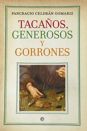 TACAÑOS, GENEROSOS Y GORRONES | 9788490601075 | CELDRAN GOMARIZ,PANCRACIO