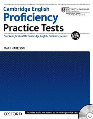 CAMBRIDGE ENGLISH PROFICIENCY PRACTICE TESTS WITH KEY. FIVE TESTS FOR THE 2013 PROFICIENCY EXAM | 9780194577366 | HARRISON,MARK