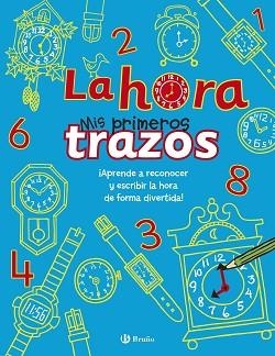 HORA. APRENDE A RECONOCER Y ESCRIBIR LA HORA DE FORMA DIVERTIDA | 9788469600207