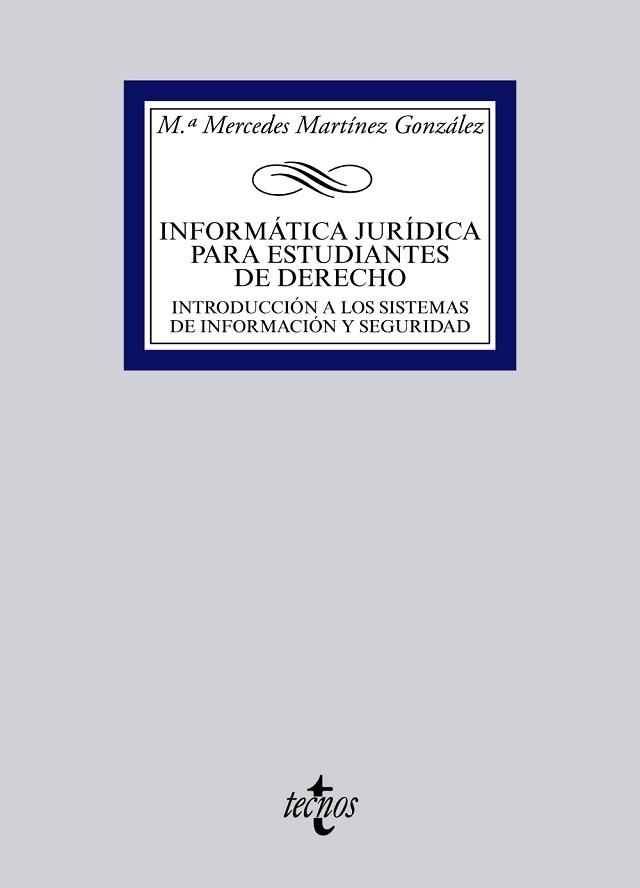 INFORMATICA JURIDICA PARA ESTUDIANTES DE DERECHO. INTRODUCCION A LOS SISTEMAS DE INFORMACION Y SEGURIDAD | 9788430961931 | MARTINEZ GONZALEZ,Mª MERCEDES