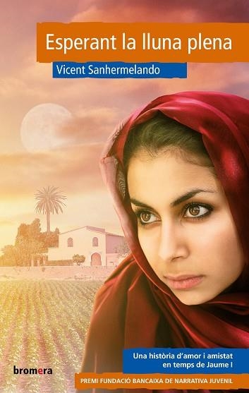 ESPERANT LA LLUNA PLENA. PREMI FUNDACIO CAIXABANC DE NARRATIVA JUVENIL | 9788490262023 | SANHERMELANDO,VICENT