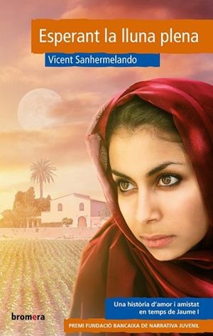 ESPERANT LA LLUNA PLENA. PREMI FUNDACIO CAIXABANC DE NARRATIVA JUVENIL | 9788490262023 | SANHERMELANDO,VICENT