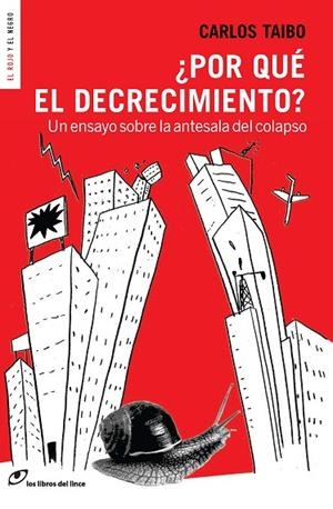 POR QUE EL DECRECIMIENTO? UN ENSAYO SOBRE LA ANTESALA DEL COLAPSO | 9788415070436 | TAIBO,CARLOS