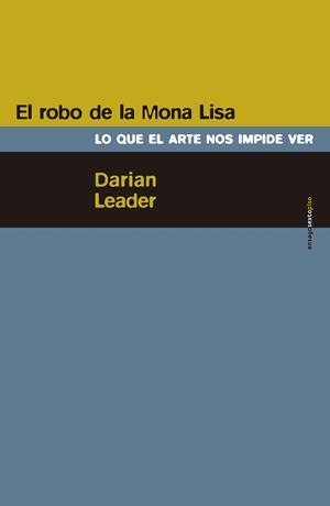 ROBO DE LA MONA LISA. LO QUE EL ARTE NOS IMPIDE VER | 9788415601647 | LEADER,DARIAN