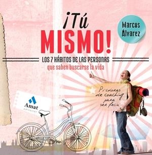 TU MISMO. 7 HABITOS DE LAS PERSONAS QUE SABEN BUSCARSE LA VIDA | 9788497357449 | ALVAREZ,MARCOS