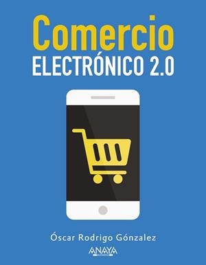 COMERCIO ELECTRONICO 2.0 | 9788441535787 | GONZALEZ LOPEZ,OSCAR RODRIGO