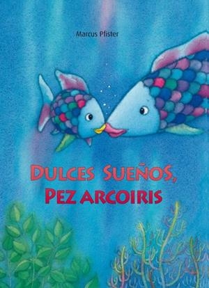 DULCES SUEÑOS PEZ IRISADO | 9788448833855 | PFISTER MARCUS