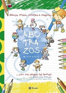 ABC TRAZOS DE LA A A LA Z. CON TUS AMIGAS LAS LETRAS | 9788469600337