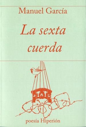 SEXTA CUERDA. POEMA EN CUATRO CANTOS PARA VERSO Y PROSA | 9788490020340 | GARCIA,MANUEL