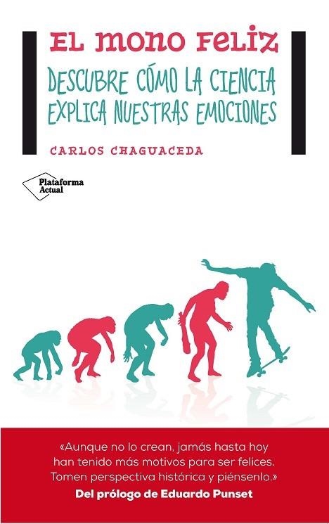 MONO FELIZ. DESCUBRE COMO LA CIENCIA EXPLICA NUESTRAS EMOCIONES | 9788416096497 | CHAGUACEDA,CARLOS