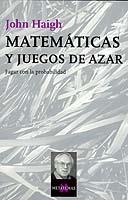 MATEMATICAS Y JUEGOS DE AZAR. JUGAR CON LA PROBABILIDAD | 9788483108840 | HAIGH,JOHN