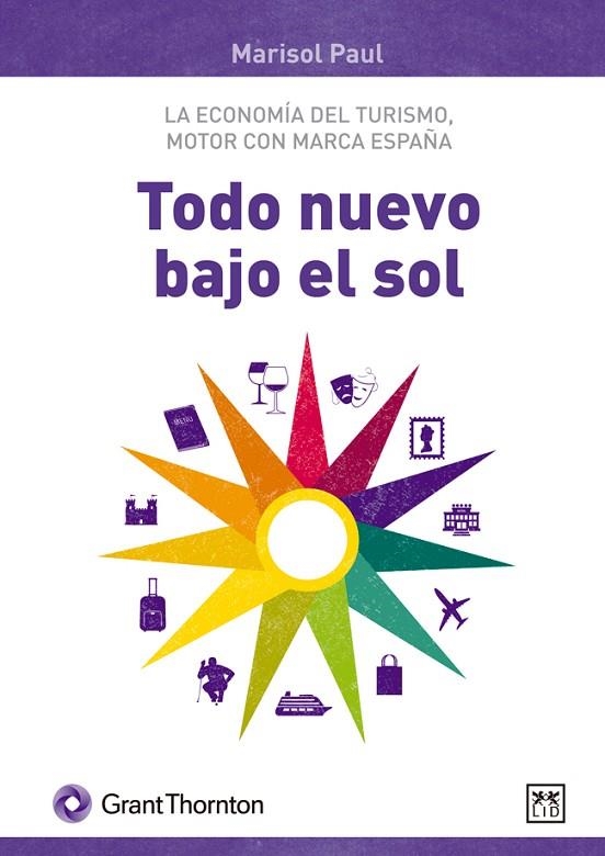TODO NUEVO BAJO EL SOL. LA ECONOMIA DEL TURISMO, MOTOR CON MARCA ESPAÑA | 9788483569252 | PAUL,MARISOL