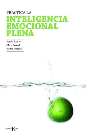 PRACTICA LA INTELIGENCIA EMOCIONAL PLENA. MINDFULNESS PARA REGULAR NUESTRAS EMOCIONES | 9788499881409 | RAMOS,NATALIA RECONDO,OLIVIA ENRIQUEZ,HECTOR