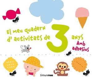 MEU QUADERN D,ACTIVITATS DE 3 ANYS AMB ADHESIUS | 9788490572856 | AUTORS, DIVERSOS