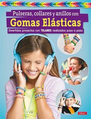 GOMAS ELASTICAS. PULSERAS COLLARES Y ANILLOS | 9788498744118 | VARIOS AUTORES