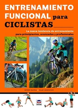 ENTRENAMIENTO FUNCIONAL PARA CICLISTAS. LA NUEVA TENDENCIA DE ENTRENAMIENTO PARA PRINCIPIANTES, AVANZADOS Y PROFESIONALES | 9788479029661 | KAFKA,BJORN JENEWEIN,OLAF