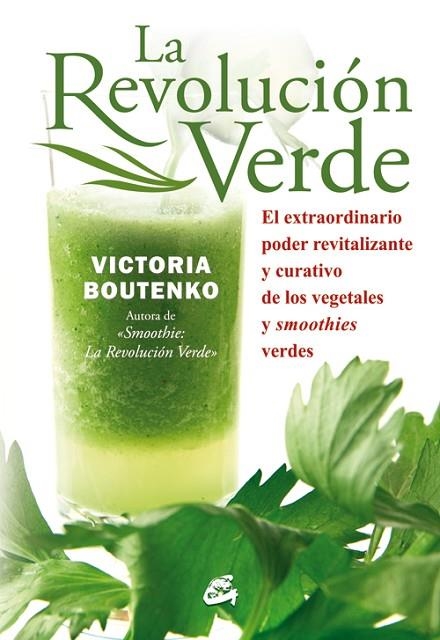 REVOLUCION VERDE. EL EXTRAORDINARIO PODER REVITALIZANTE Y CURATIVO DE LOS VEGETALES Y SMOOTHIES VERDES (CUERPO-MENTE) | 9788484454397 | BOUTENKO,VICTORIA